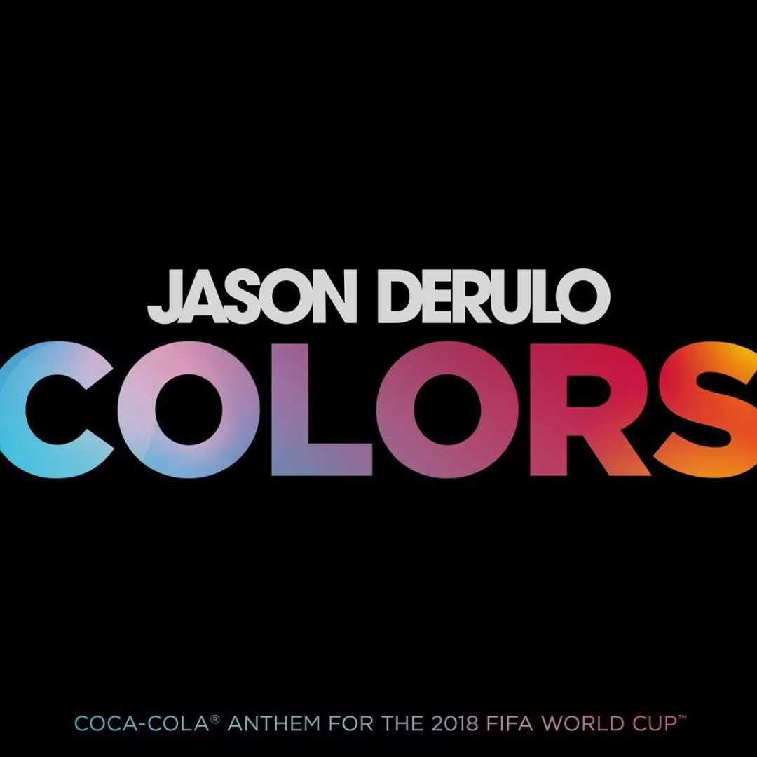 Colors  Jason Derulo  2018可口可乐世界杯主题曲，燃爆你的热血。。。10